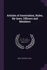 Articles of Association, Rules, By-laws, Officers and Members - Club Mich. Detroit
