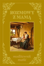 Rozmowy z mamą - modlitewnik matki - praca zbiorowa