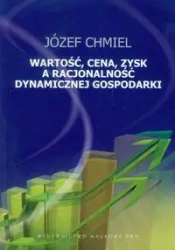 Wartość, cena, zysk a racjonalość dynamicznej gos. - Józef Chmiel