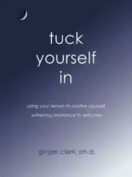 Tuck Yourself in - Clark Ginger Phd