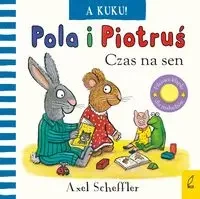 Pola i Piotruś. A kuku! Czas na sen - Axel Scheffler