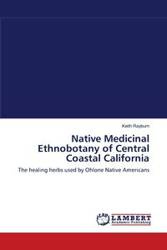 Native Medicinal Ethnobotany of Central Coastal California - Keith Rayburn