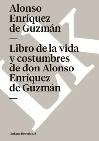 Libro de la vida y costumbres de don Alonso Enríquez de Guzmán - Alonso Enríquez de Guzmán