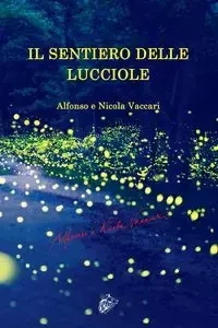 IL SENTIERO DELLE LUCCIOLE - Alfonso Vaccari