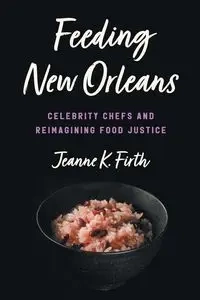 Feeding New Orleans - Jeanne K. Firth