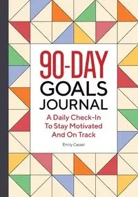 The 90-Day Goals Journal - Emily Cassel