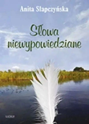 Słowa niewypowiedziane - Anita Słapczyńska