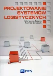 Projektowanie systemów logistycznych - Marianna Jacyna, Konrad Lewczuk