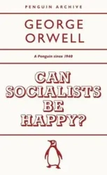 Can Socialists be Happy? - George Orwell