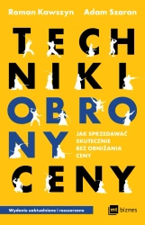 Techniki obrony ceny. Jak sprzedawać skutecznie bez obniżania ceny wyd. 2022 - Roman Kawszyn