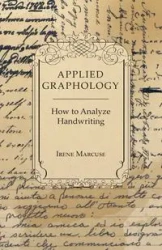 Applied Graphology - How to Analyze Handwriting - Irene Marcuse