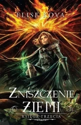 Przebudzenie powietrza T.3 Zniszczenie ziemi - Elise Kova