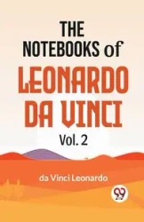The Notebooks Of Leonardo Da Vinci Vol.2 - Leonardo Da Vinci