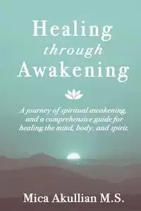 Healing through Awakening - Mica Akullian