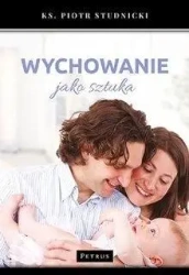 Wychowanie jako sztuka - ks. Piotr Studnicki