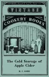 The Cold Storage of Apple Cider - Gore H. C.