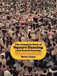 The Complete Book of Square Dancing - Casey Betty