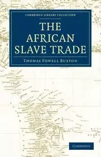 The African Slave Trade - Thomas Buxton Fowell