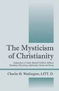The Mysticism of Christianity - Watlington LITT. D.