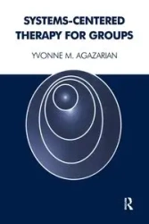 Systems-Centered Therapy for Groups - M. Yvonne Agazarian