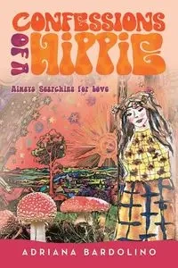 Confessions of a Hippie - Adriana Bardolino