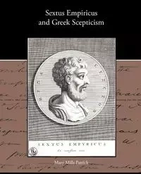 Sextus Empiricus and Greek Scepticism - Patrick Mary Mills