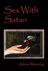 Sex With Satan - Adrian Manning