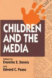 Children and the Media - Dennis Everette E.