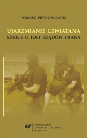 Ujarzmianie Lewiatana. Szkice o idei rządów prawa - Tomasz Pietrzykowski
