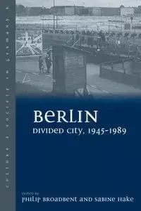Berlin Divided City, 1945-1989 - Broadbent Philip