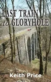 Last Train to Gloryhole (or 'The Shaken Sleepers') - Keith Price