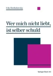 Wer Mich Nicht Liebt, Ist Selber Schuld - Derbolowsky