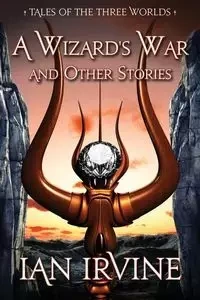 A Wizard's War and Other Stories - Ian Irvine
