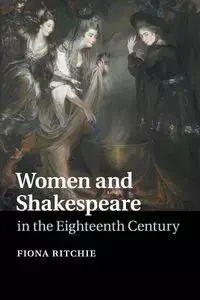 Women and Shakespeare in the Eighteenth Century - Fiona Ritchie