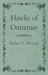 Hawks of Outremer - E. Howard Robert