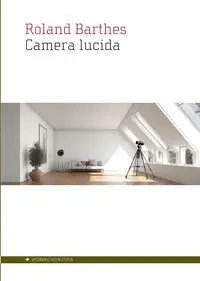 Camera lucida. Notatka o fotografii - Roland Barthes