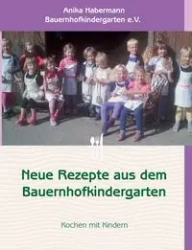 Neue Rezepte aus dem Bauernhofkindergarten - Anika Habermann