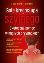 Bóle kręgosłupa szyjnego. Skuteczna pomoc w nagłych przypadkach - dr Andrzej Kondratiuk