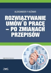 eBook Rozwiązywanie umów o pracę – po zmianach przepisów - Aleksander P. Kuźniar