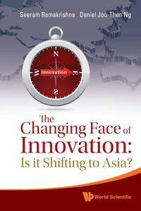 CHANGING FACE OF INNOVATION, THE - SEERAM RAMAKRISHNA & DANIEL JOO-THEN NG