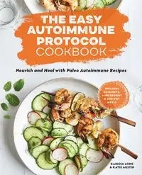 The Easy Autoimmune Protocol Cookbook - Long Karissa