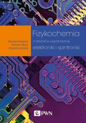 Fizykochemia materiałów współczesnej elektroniki.. - Vołodymyr Starodub, Tetiana Starodub, Jarosław Ch