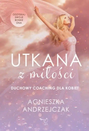 Utkana z miłości Coaching dla kobiet - Agnieszka Andrzejczak