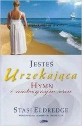 Jesteś urzekająca - Hymn o matczynym sercu - Stasi Eldredge