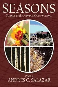 Seasons, Poems - Andres C. Salazar