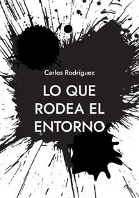 Lo que rodea el entorno - Carlos Rodríguez