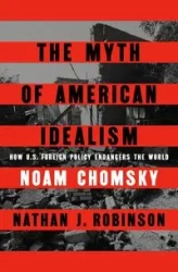 The Myth of American Idealism - Chomsky Noam, Nathan Robinson