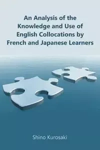 An Analysis of the Knowledge and Use of English Collocations by French and Japanese Learners - Kurosaki Shino