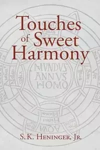 Touches of Sweet Harmony - Heninger Jr. S. K.