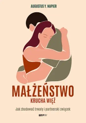Małżeństwo. Krucha więź - Augustus Y. Napier
